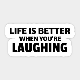 life is better when you're laughing Sticker